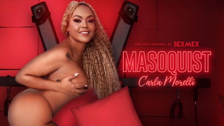 SEXMEX - Carla Morelli - Masochist . Carla Morelli / 19.01.2024